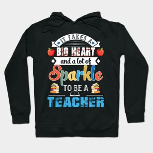 It Takes A Big Heart And A Lot Of Sparkle To Be A Teacher Hoodie